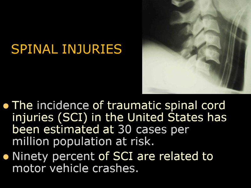 SPINAL INJURIES The incidence of traumatic spinal cord injuries (SCI) in the United States